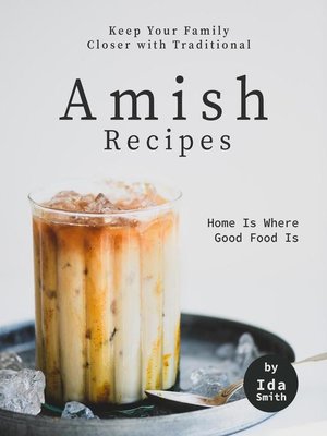 cover image of Keep Your Family Closer with Traditional Amish Recipes